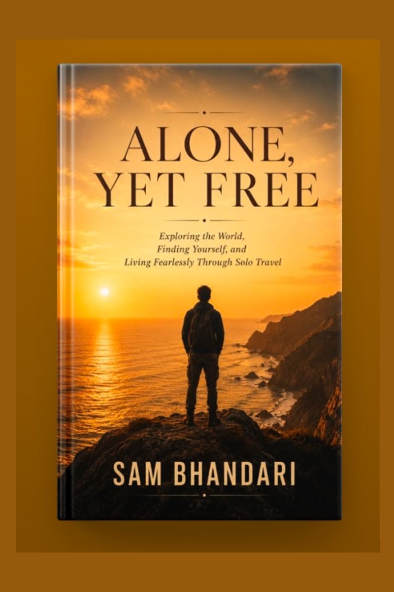 Solo Travel Book: Alone Yet Free by Sam Bhandari