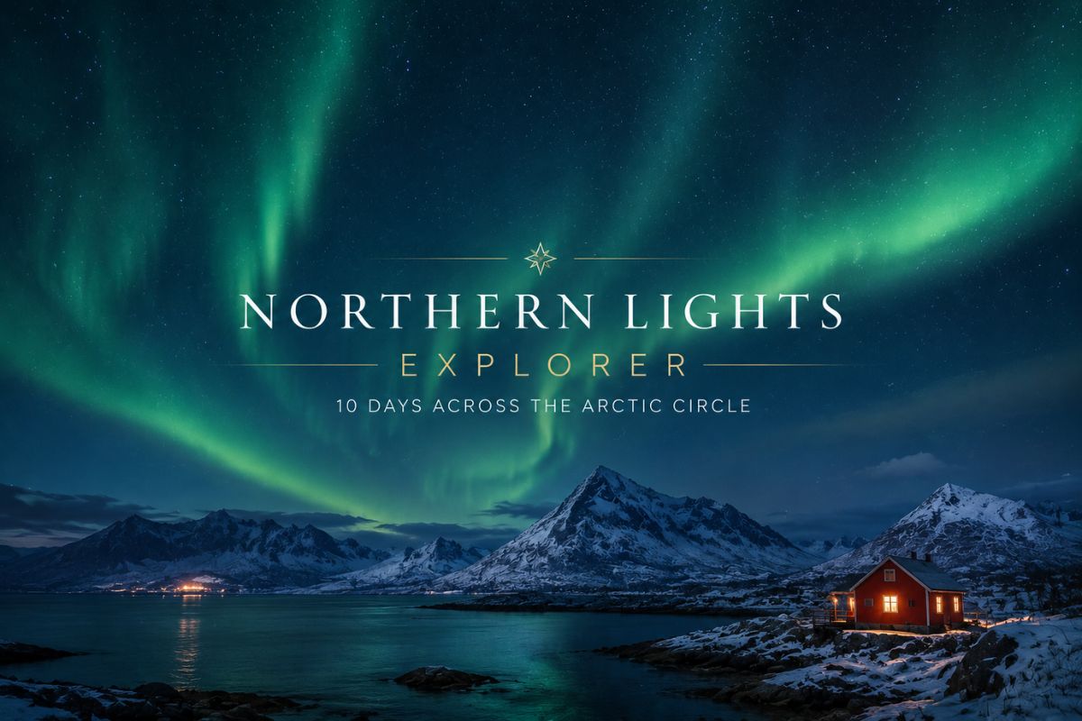✨ Northern Lights Explorer — 10 Days Across the Arctic Circle